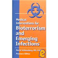 Medical Interventions for Bioterrorism and Emerging Infections by Schlossberg, David, 9781931981385