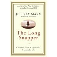 Long Snapper : A Second Chance, a Super Bowl, a Lesson for Life by Marx, Jeffrey, 9780061901386