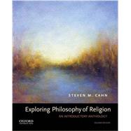 Exploring Philosophy of Religion An Introductory Anthology by Cahn, Steven M., 9780190461386