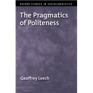 The Pragmatics of Politeness by Leech, Geoffrey, 9780195341386