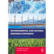 Environmental and Natural Resource Economics by Jonathan M. Harris; Brian Roach, 9780367531386