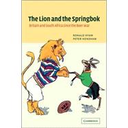 The Lion and the Springbok: Britain and South Africa since the Boer War by Ronald Hyam , Peter Henshaw, 9780521041386