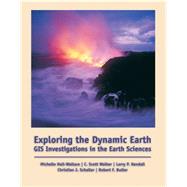 Exploring the Dynamic Earth GIS Investigations for the Earth Sciences (with CD-ROM) by Hall, Michelle K.; Butler, Robert F.; Kendall, Larry P.; Schaller, Christian J.; Walker, C. Scott, 9780534391386