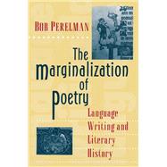 The Marginalization of Poetry by Perelman, Bob, 9780691021386