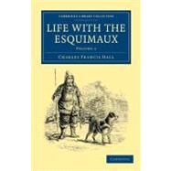 Life With the Esquimaux by Hall, Charles Francis, 9781108041386
