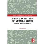 Physical Activity and the Abdominal Viscera by Shephard, Roy J., 9781138741386