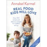 Real Food Kids Will Love by Karmel, Annabel, 9781250201386