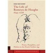 The Life of Romeyn De Hooghe 1645-1708 by Van Nierop, Henk, 9789462981386