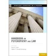 Handbook on Psychopathy and Law by Kiehl, Kent A.; Sinnott-Armstrong, Walter P., 9780199841387