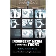 Insurgent Media from the Front by Rob, Chris; Charbonneau, Stephen, 9780253051387