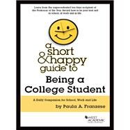 A Short & Happy Guide to Being a College Student by Franzese, Paula A., 9780314291387