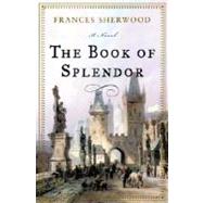 The Book of Splendor by Sherwood, Frances, 9780393021387