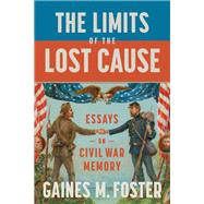 The Limits of the Lost Cause by Gaines M. Foster, 9780807171387