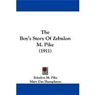 The Boy's Story of Zebulon M. Pike by Pike, Zebulon M.; Humphreys, Mary Gay, 9781104451387