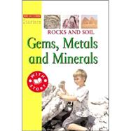 Rocks and Soil : Gems, Metals, and Minerals by Hewitt, Sally, 9781596041387