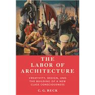 The Labor of Architecture by C. G. Beck, 9781685901387