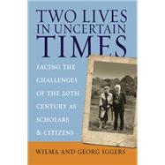 Two Lives in Uncertain Times by Iggers, Wilma; Iggers, Georg, 9781845451387
