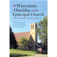The Wisconsin Oneidas and the Episcopal Church by McLester, L. Gordon, III; Hauptman, Laurence M.; Cornelius-hawk, Judy; House, Kenneth Hoyan, 9780253041388
