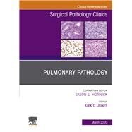 Pulmonary Pathology, an Issue of Surgical Pathology Clinics by Jones, Kirk, 9780323711388