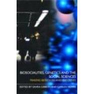 Biosocialities, Genetics and the Social Sciences: Making Biologies and Identities by Gibbon; Sahra, 9780415401388