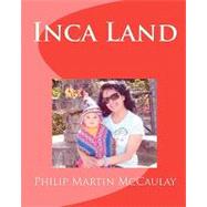 Inca Land by Mccaulay, Philip Martin, 9781451561388