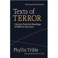 Texts of Terror (40th Anniversary Edition): Literary-Feminist Readings of Biblical Narratives by Trible, Phyllis, 9781506481388