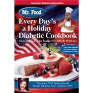 Mr. Food: Every Day's a Holiday Diabetic Cookbook by Ginsburg, Art; Johnson, Nicole, 9781580401388