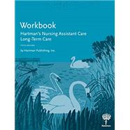Hartmans Nursing Assistant Care Long-Term Care Workbook by Susan Alvare Hedman, Jetta Fuzy, RN, MS, and Katherine Howard, MS, RN-BC, CNE, 9781604251388
