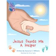 Jesus Sends Me a Helper by Williams, Tywanna E.; Harris, China, 9781796011388