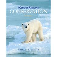 Natural Resource Conservation Management for a Sustainable Future by Chiras, Daniel D.; Reganold, John P., 9780132251389