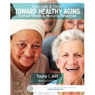 Ebersole & Hess' Toward Healthy Aging: Human Needs & Nursing Response by Touhy, Theris A.; Jett, Kathleen, Ph.D., 9780323321389