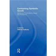 Consuming Symbolic Goods: Identity and Commitment, Values and Economics by Dolfsma; Wilfred, 9780415491389