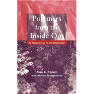 Polymers From the Inside Out An Introduction to Macromolecules by Tonelli, Alan E., 9780471381389