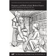 Pregnancy and Birth in Early Modern France by Rousset, Franois; Liebault, Jean; Guillemeau, Jacques; Duval, Jacques; De Serres, Louis, 9780772721389