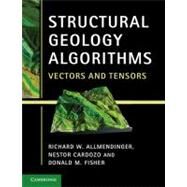 Structural Geology Algorithms: Vectors and Tensors by Allmendinger, Richard W.; Cardozo, Nestor; Fisher, Donald M., 9781107401389