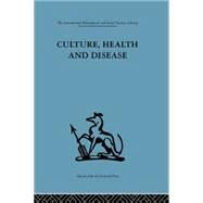 Culture, Health and Disease: Social and cultural influences on health programmes in developing countries by Read,Margaret;Read,Margaret, 9781138881389