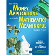 Teaching Money Applications to Make Mathematics Meaningful, Grades 7-12 by Elizabeth Marquez, 9781412941389