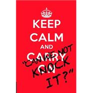 Keep Calm And Can We Not Knock It? by Beckett, David, 9781500121389