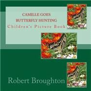 Camille Goes Butterfly Hunting by Broughton, Robert D., 9781523681389