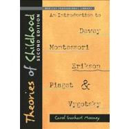 Theories of Childhood: An Introduction to Dewey, Montessori, Erikson, Piaget and Vygotsky by Mooney, Carol Garhart, 9781605541389