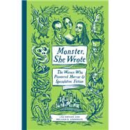 Monster, She Wrote The Women Who Pioneered Horror and Speculative Fiction by Krger, Lisa; Anderson, Melanie R., 9781683691389