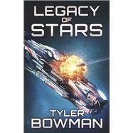 Legacy of Stars by Bowman, Tyler, 9798350931389