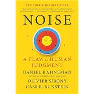 Noise A Flaw in Human Judgment by Kahneman, Daniel; Sibony, Olivier; Sunstein, Cass R., 9780316451390