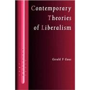 Contemporary Theories of Liberalism : Public Reason as a Post-Enlightenment Project by Gerald F Gaus, 9780761961390