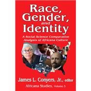 Race, Gender, and Identity: A Social Science Comparative Analysis of Africana Culture by Persons,Georgia A., 9781138531390
