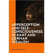 Apperception and Self-consciousness in Kant and German Idealism by Schulting, Dennis, 9781350151390