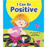I Can Be Positive (Learn About: Your Best Self) by Rusu, Meredith; Colombo, Alexandra, 9781546101390