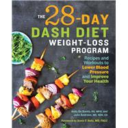 The 28-Day Dash Diet Weight-Loss Program by De Santis, Andy; Andrews, Julie; Kelly, Annie F.; Greeff, Nadine, 9781641521390