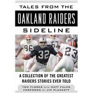 Tales from the Oakland Raiders Sideline by Flores, Tom; Fulks, Matt (CON); Punkett, Jim, 9781683581390