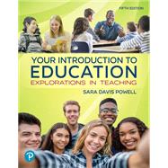 Your Introduction to Education: Explorations in Teaching [Rental Edition] by Powell, Sara D., 9780138171391